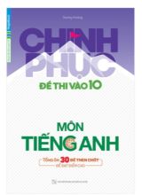 Chinh phục đề thi vào 10 môn Tiếng Anh - Dương Hương